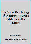 Mass Market Paperback The Social Psychology of Industry - Human Relations in the Factory Book