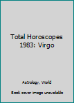 Total Horoscopes 1983: Virgo