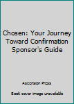 Paperback Chosen: Your Journey Toward Confirmation Sponsor's Guide Book