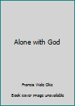 Paperback Alone with God Book