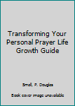 Spiral-bound Transforming Your Personal Prayer Life Growth Guide Book