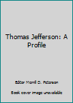 Paperback Thomas Jefferson: A Profile Book