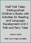 Well-Told Tales: Distinguished Children's Books with Activities for Reading and Language Development Unit 3 Folk and Fairy Tales