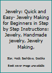 Paperback Jewelry: Quick and Easy- Jewelry Making for Beginners in Step by Step Instructions: Jewelry, Handmade jewelry, Jewelry Making, Book