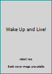 Hardcover Wake Up and Live! Book