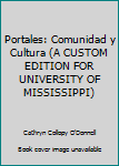 Paperback Portales: Comunidad y Cultura (A CUSTOM EDITION FOR UNIVERSITY OF MISSISSIPPI) Book