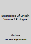 Paperback Emergence Of Lincoln Volume 2 Prologue Book