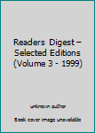 Unknown Binding Readers Digest – Selected Editions (Volume 3 - 1999) Book