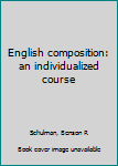 Unknown Binding English composition: an individualized course Book