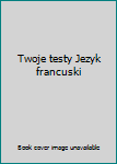 Paperback Twoje testy Jezyk francuski [Polish] Book