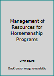 Paperback Management of Resources for Horsemanship Programs Book