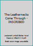Hardcover The Leathernecks Come Through - INSCRIBED Book