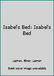 Hardcover Isabel's Bed: Isabel's Bed Book
