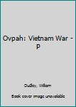 Paperback Ovpah: Vietnam War - P Book