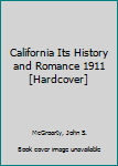 California Its History and Romance 1911 [Hardcover]