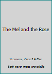 The Mel and the Rose