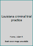 Unknown Binding Louisiana criminal trial practice Book