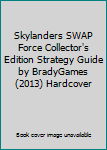 Hardcover Skylanders SWAP Force Collector's Edition Strategy Guide by BradyGames (2013) Hardcover Book
