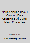 Paperback Mario Coloring Book : Coloring Book Containing All Super Mario Characters Book