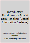 Hardcover Introductory Algorithms for Spatial Data Handling (Spatial Information Systems) Book