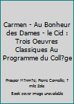 Carmen - Au Bonheur des Dames - Le Cid: Trois oeuvres classiques au programme du coll�ge