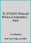 FL STUDIO (Manual B?sico a Avanzado) : Facil