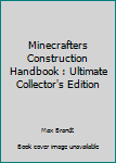 Paperback Minecrafters Construction Handbook : Ultimate Collector's Edition Book