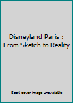 Paperback Disneyland Paris : From Sketch to Reality [French] Book