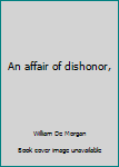 Hardcover An affair of dishonor, Book