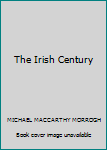 Hardcover The Irish Century Book