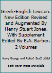 Greek-English Lexicon. New Edition Revised and Augmented By Henry Stuart Jones. With Supplement Edited By E.A. Barber. 2 Volumes