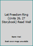 Paperback Let Freedom Ring (Units 26, 27 Storybook) Read Well Book