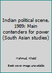 Hardcover Indian political scene, 1989: Main contenders for power (South Asian studies) Book