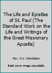 Unknown Binding The Life and Epistles of St. Paul (The Standard Work on the Life and Writings of the Great Missionary Apostle) Book