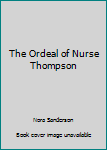 Mass Market Paperback The Ordeal of Nurse Thompson Book