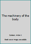 Unknown Binding The machinery of the body Book