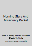 MORNING STARS AND MISSIONARY PACKET