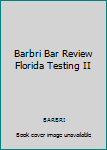 Barbri Bar Review Florida Testing II