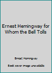 Ernest Hemingway for Whom the Bell Tolls