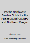 Paperback Pacific Northwest Garden Guide for the Puget Sound Country and Northern Oregon Book