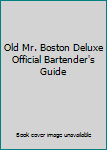 Old Mr. Boston Deluxe Official Bartender's Guide