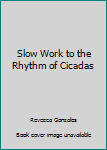 Paperback Slow Work to the Rhythm of Cicadas Book