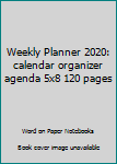 Weekly Planner 2020: calendar organizer agenda 5x8 120 pages (design edition)