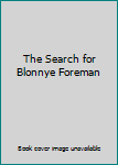 Hardcover The Search for Blonnye Foreman Book
