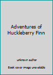 Unknown Binding Adventures of Huckleberry Finn Book