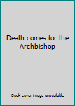 Hardcover Death comes for the Archbishop Book