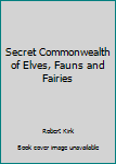 The Secret Commonwealth of Elves, Fauns and Fairies