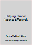 Hardcover Helping Cancer Patients Effectively Book