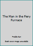 Mass Market Paperback The Man in the Fiery Furnace Book