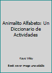 Paperback Animalito Alfabeto: Un Diccionario de Actividades [Spanish] Book